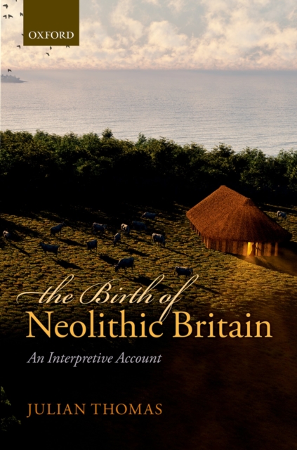 The Birth of Neolithic Britain : An Interpretive Account, PDF eBook