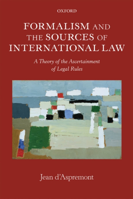 Formalism and the Sources of International Law : A Theory of the Ascertainment of Legal Rules, EPUB eBook