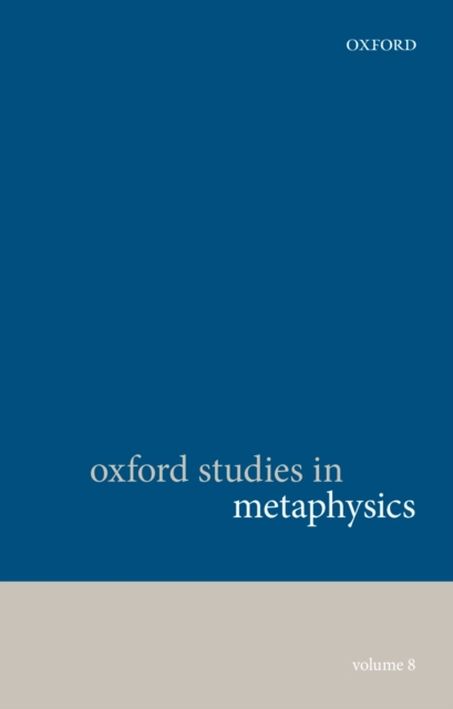 Oxford Studies in Metaphysics, Volume 8, PDF eBook