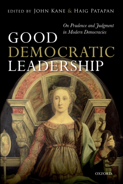 Good Democratic Leadership : On Prudence and Judgment in Modern Democracies, PDF eBook