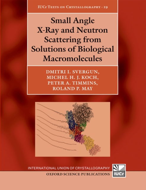 Small Angle X-Ray and Neutron Scattering from Solutions of Biological Macromolecules, PDF eBook