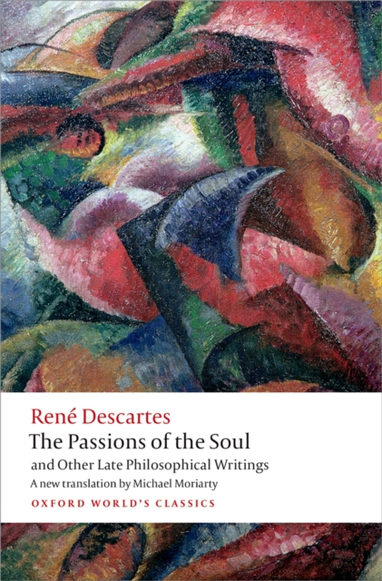 The Passions of the Soul and Other Late Philosophical Writings, PDF eBook