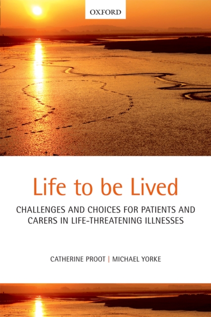 Life to be lived : Challenges and choices for patients and carers in life-threatening illnesses, EPUB eBook