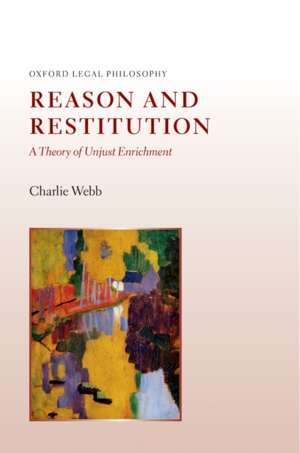 Reason and Restitution : A Theory of Unjust Enrichment, EPUB eBook