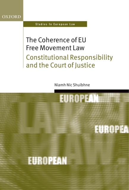 The Coherence of EU Free Movement Law : Constitutional Responsibility and the Court of Justice, PDF eBook