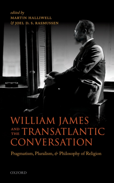William James and the Transatlantic Conversation : Pragmatism, Pluralism, and Philosophy of Religion, PDF eBook