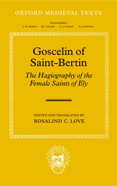 Goscelin of Saint-Bertin: The Hagiography of the Female Saints of Ely, PDF eBook