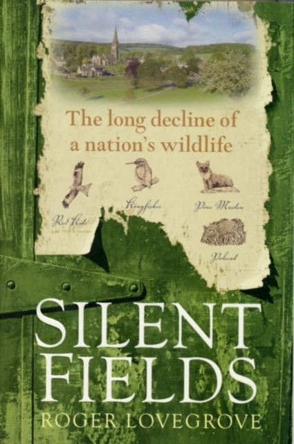 Silent Fields : The long decline of a nation's wildlife, PDF eBook
