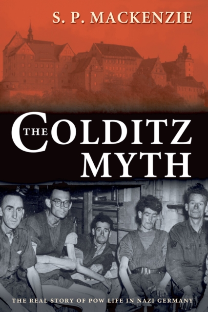 The Colditz Myth : British and Commonwealth Prisoners of War in Nazi Germany, PDF eBook