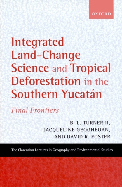 Integrated Land-Change Science and Tropical Deforestation in the Southern Yucatan : Final Frontiers, PDF eBook