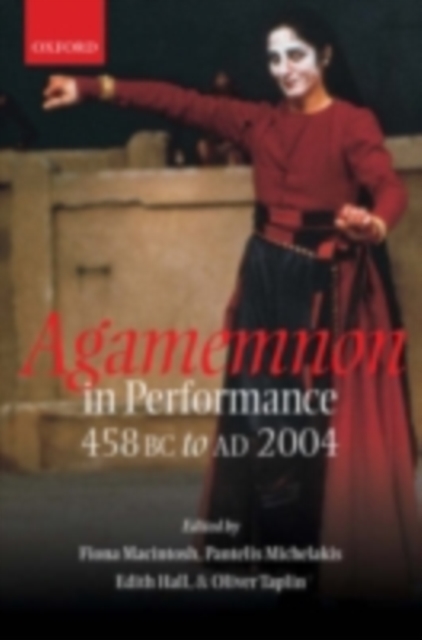 Agamemnon in Performance 458 BC to AD 2004, PDF eBook