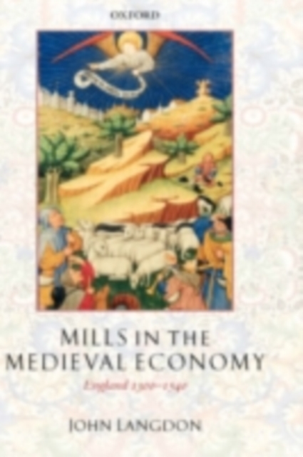 Mills in the Medieval Economy : England 1300-1540, PDF eBook