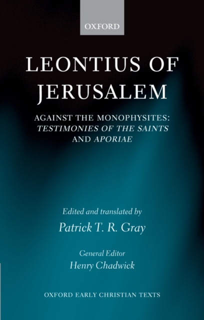 Leontius of Jerusalem : Against the Monophysites: Testimonies of the Saints and Aporiae, PDF eBook