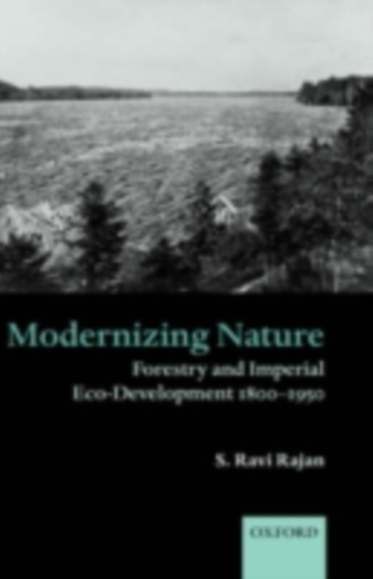 Modernizing Nature : Forestry and Imperial Eco-Development 1800-1950, PDF eBook