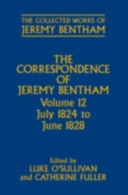 The Correspondence of Jeremy Bentham : Volume 12: July 1824 to June 1828, PDF eBook