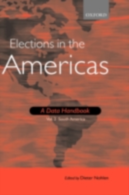 Elections in the Americas: A Data Handbook : Volume 2 South America, PDF eBook