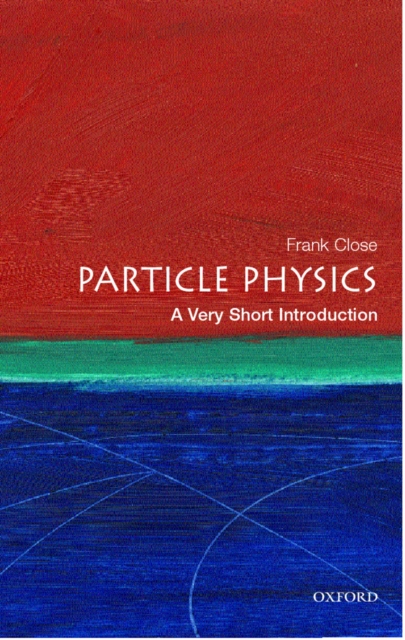 Particle Physics: A Very Short Introduction, PDF eBook