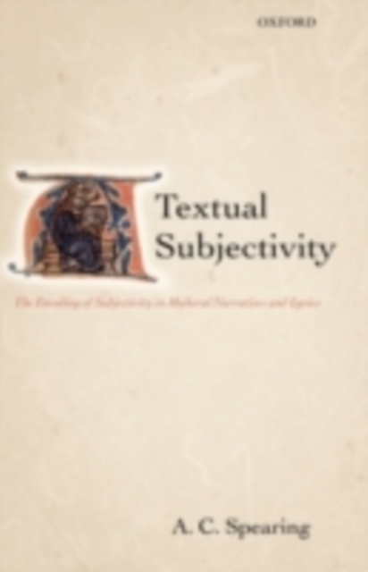 Textual Subjectivity : The Encoding of Subjectivity in Medieval Narratives and Lyrics, PDF eBook