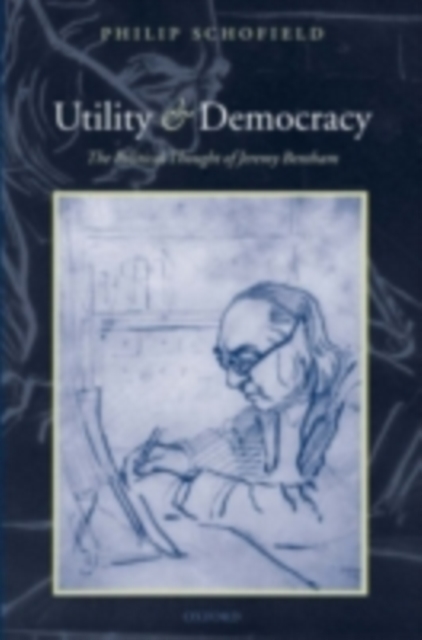Utility and Democracy : The Political Thought of Jeremy Bentham, PDF eBook