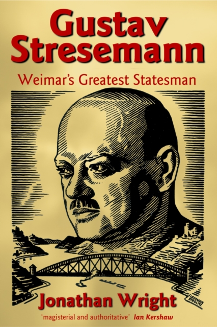Gustav Stresemann : Weimar's Greatest Statesman, PDF eBook