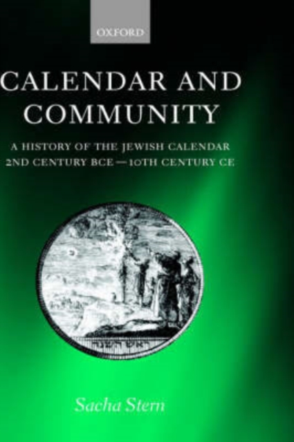 Calendar and Community : A History of the Jewish Calendar, 2nd Century BCE to 10th Century CE, PDF eBook