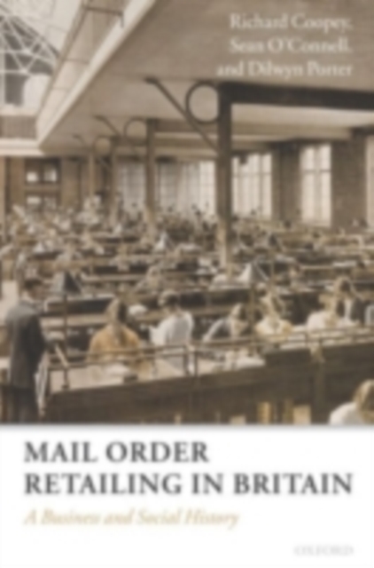 Mail Order Retailing in Britain : A Business and Social History, PDF eBook