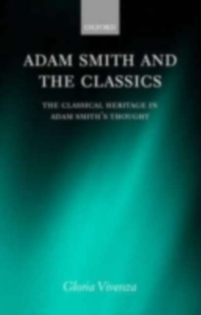 Adam Smith and the Classics : The Classical Heritage in Adam Smith's Thought, PDF eBook