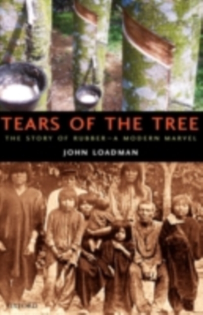 Tears of the Tree : The Story of Rubber - A Modern Marvel, PDF eBook