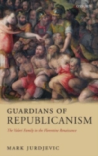Guardians of Republicanism : The Valori Family in the Florentine Renaissance, PDF eBook