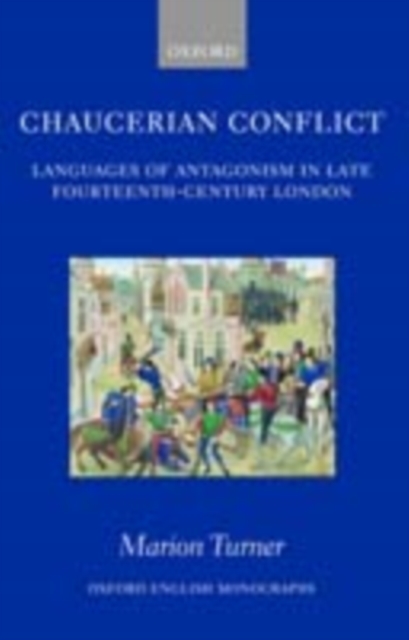 Chaucerian Conflict : Languages of Antagonism in Late Fourteenth-Century London, PDF eBook