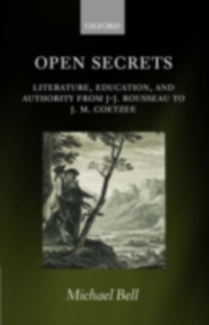 Open Secrets : Literature, Education, and Authority from J-J. Rousseau to J. M. Coetzee, PDF eBook