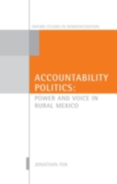Accountability Politics : Power and Voice in Rural Mexico, PDF eBook