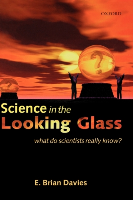 Science in the Looking Glass : What do scientists really know?, PDF eBook