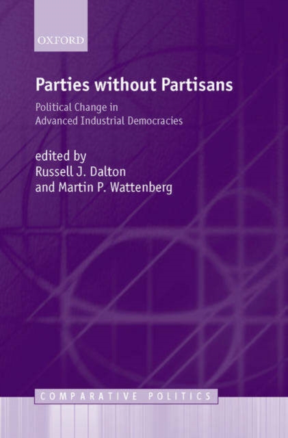Parties Without Partisans : Political Change in Advanced Industrial Democracies, PDF eBook