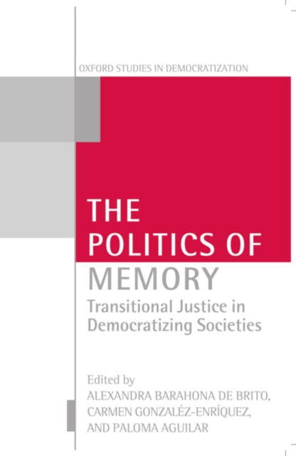 The Politics of Memory : Transitional Justice in Democratizing Societies, PDF eBook