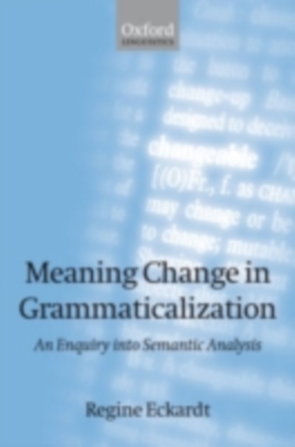 Meaning Change in Grammaticalization : An Enquiry into Semantic Reanalysis, PDF eBook