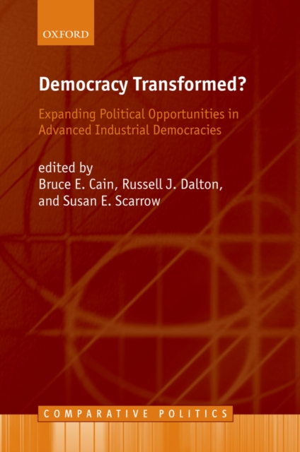 Democracy Transformed? : Expanding Political Opportunities in Advanced Industrial Democracies, PDF eBook