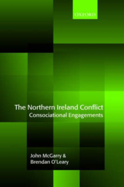 The Northern Ireland Conflict : Consociational Engagements, PDF eBook