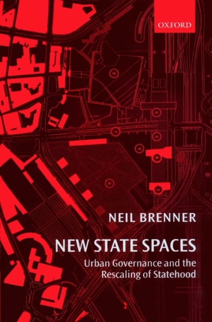 New State Spaces : Urban Governance and the Rescaling of Statehood, PDF eBook