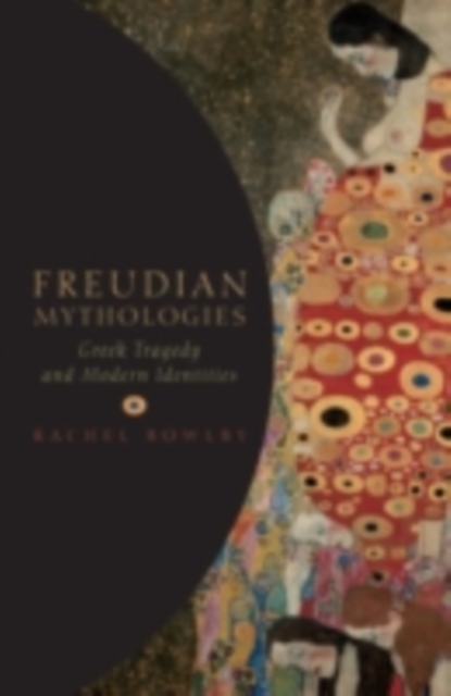 Freudian Mythologies : Greek Tragedy and Modern Identities, PDF eBook