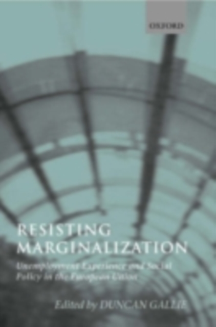 Resisting Marginalization : Unemployment Experience and Social Policy in the European Union, PDF eBook