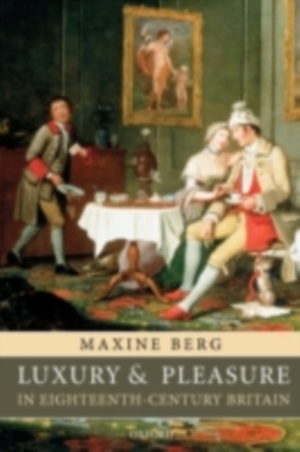 Luxury and Pleasure in Eighteenth-Century Britain, PDF eBook