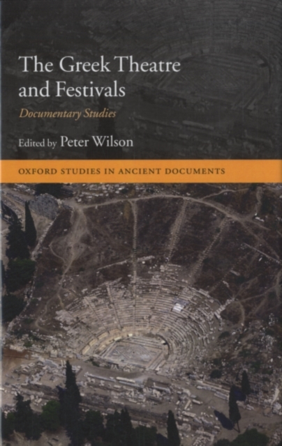 The Greek Theatre and Festivals : Documentary Studies, PDF eBook
