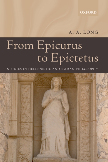 From Epicurus to Epictetus : Studies in Hellenistic and Roman Philosophy, PDF eBook