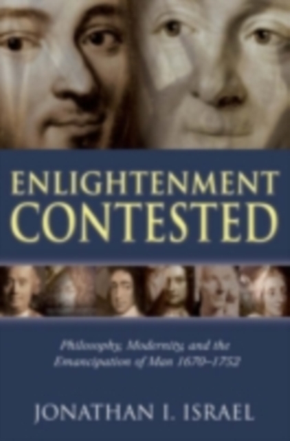 Enlightenment Contested : Philosophy, Modernity, and the Emancipation of Man 1670-1752, PDF eBook