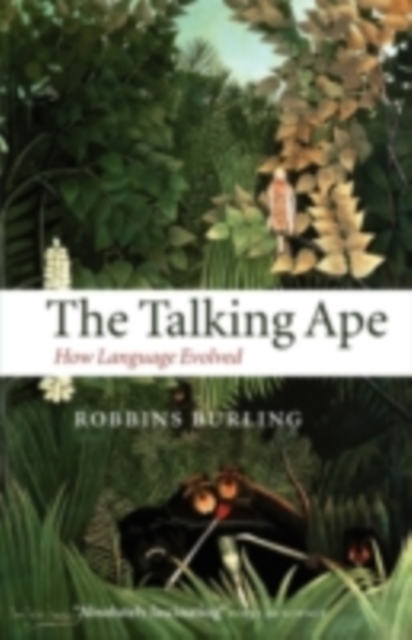 The Talking Ape : How Language Evolved, PDF eBook