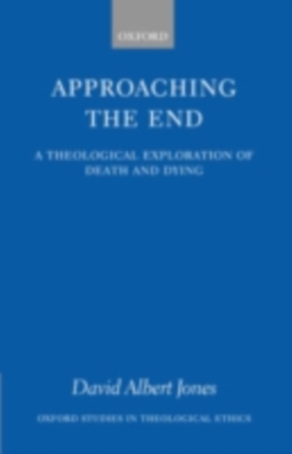 Approaching the End : A Theological Exploration of Death and Dying, PDF eBook