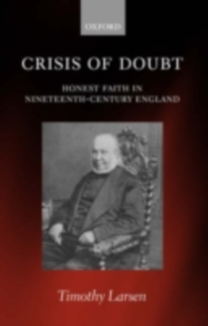 Crisis of Doubt : Honest Faith in Nineteenth-Century England, PDF eBook