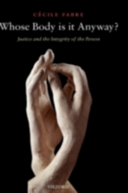 Whose Body is it Anyway? : Justice and the Integrity of the Person, PDF eBook