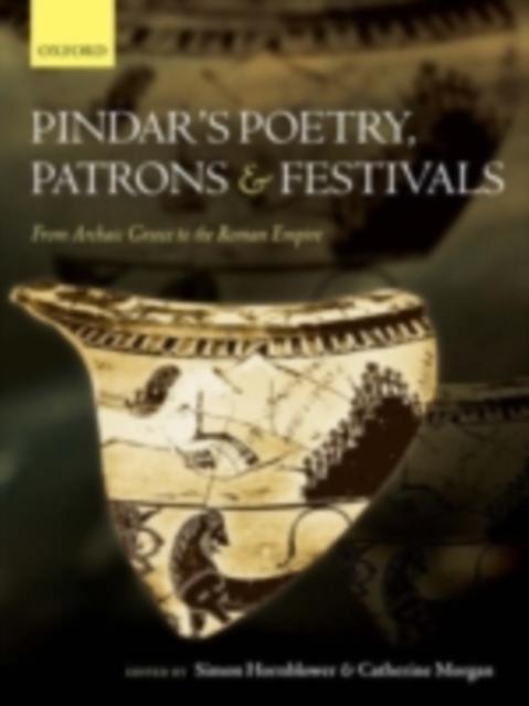 Pindar's Poetry, Patrons, and Festivals : From Archaic Greece to the Roman Empire, PDF eBook